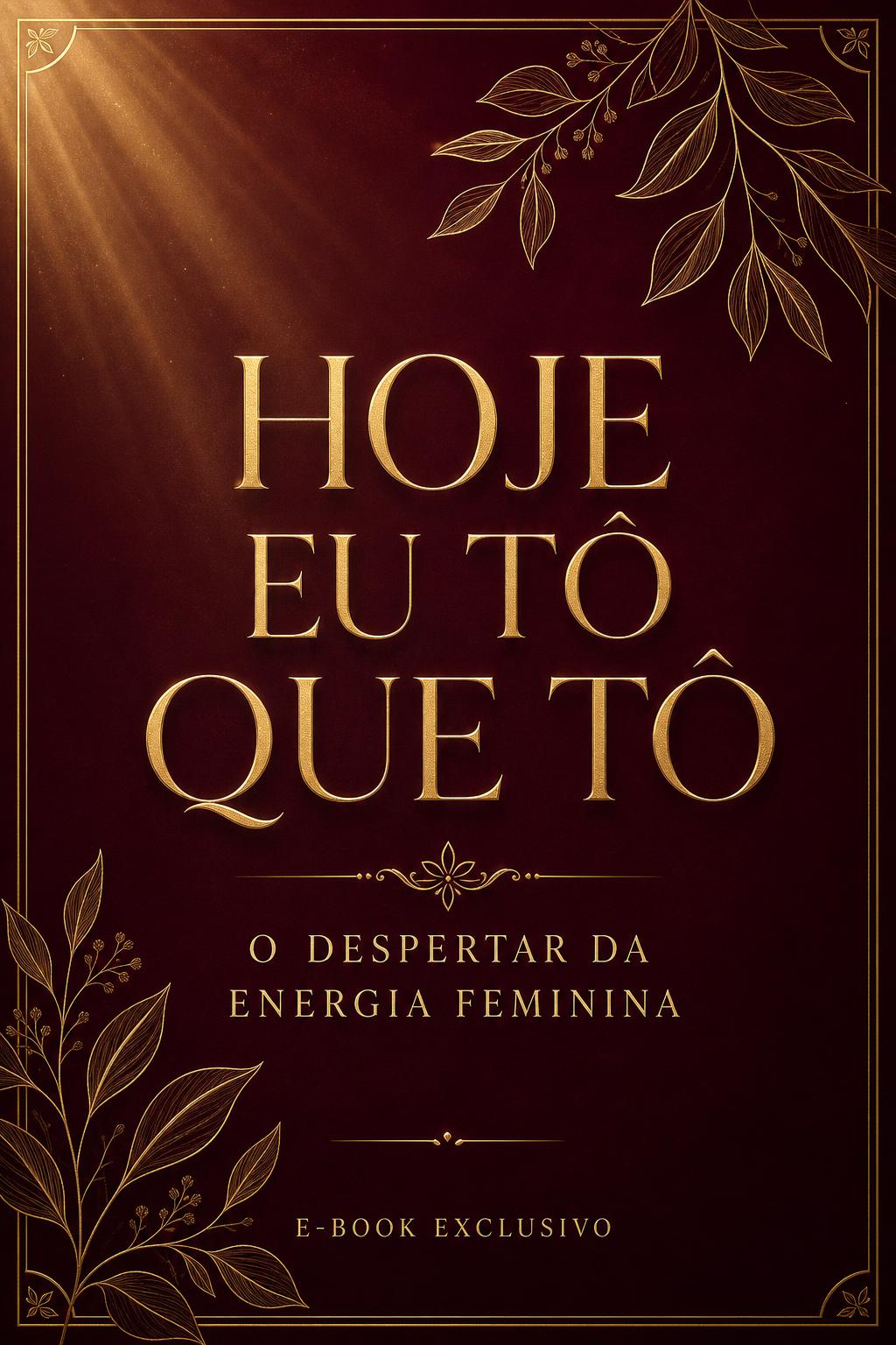 E-book Hoje Eu Tô Que Tô incluso no produto